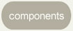Components